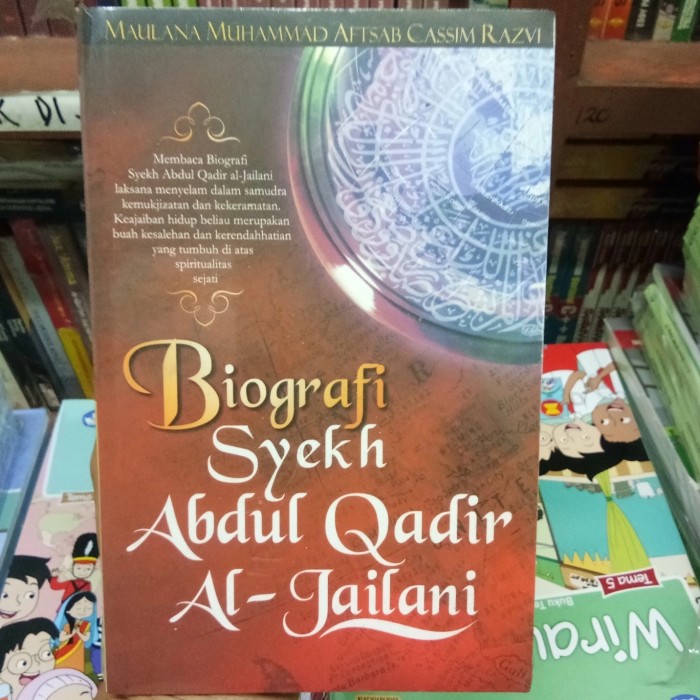 Biografi Syekh'Abdul Qadir Al Jilani :  Hidup ajaran dan karamahnya / Maulana muhammad Afrzab Cassim Razvi,Sidiq osman noor muhammad ; alih bahasa, Dian A.P