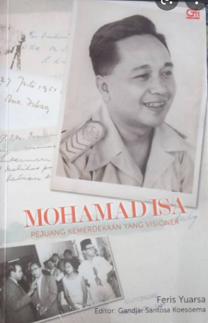 Mohammad Isa : pejuang kemerdekaan yang visioner
