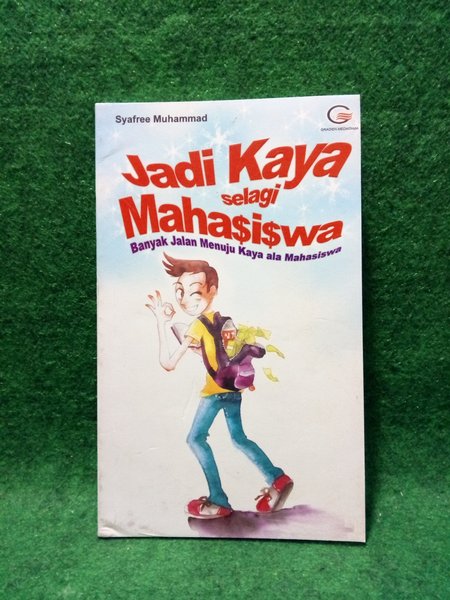 Jadi kaya selagi mahasiswa :  Banyak jalan menuju kaya ala mahasiswa / Syafree Muhammad; Penyunting, Tka