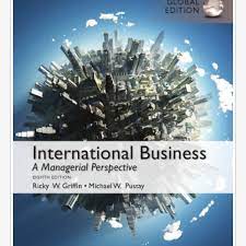 International business :  a managerial perspective / Ricky W Griffin, Michael W Pustay