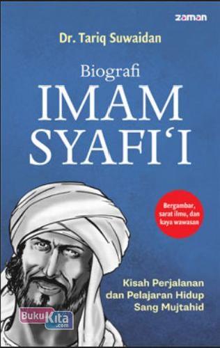 Biografi Imam Syafi’i :  kisah perjalanan dan pelajaran hidup sang mujtahid / Tariq Suwaidan ; penerjemah, Imam Firdaus ; penyunting, M. Taufik Damas