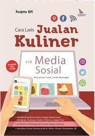 Cara laris jualan kuliner via media sosial : Bisnis kuliner lezat, omzet meningkat