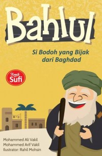 Bahlul : Si Bodoh Yang Bijak Dari Baghdad