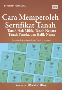 Cara memperoleh sertifikat tanah : Teori dan praktek pendaftaran tanah di Indonesia