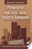 Alternatif kebijakan pengaturan hak atas tanah beserta bangunan : Bagi warga negara asing dan badan hukum asing