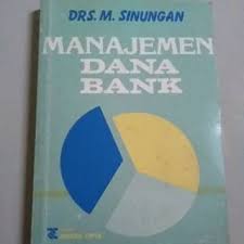 Manajemen Dana Bank / Penulis M.Sinungan