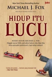 Hidup itu lucu : kisah aktor michael J. Fox