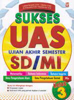 Sukses UAS SD/MI kelas 3 / Lailatul Sa'adah; Dasmo; M. Supriyana; Khurotul Aini; Aries Maulana; Angga Priatna