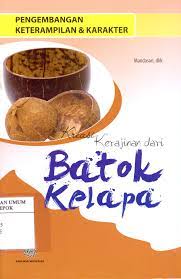 Pengembangan keterampilan & Karakter ; : Kreasi kerajinan dari batok kelapa