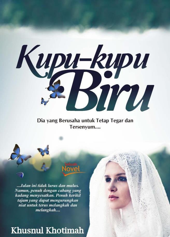 Kupu-kupu Biru : Dia yang berusaha tetap tegar dan tersenyum