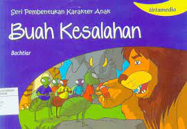 Seri Pembentukan Karakter Anak : Buah Kesalahan