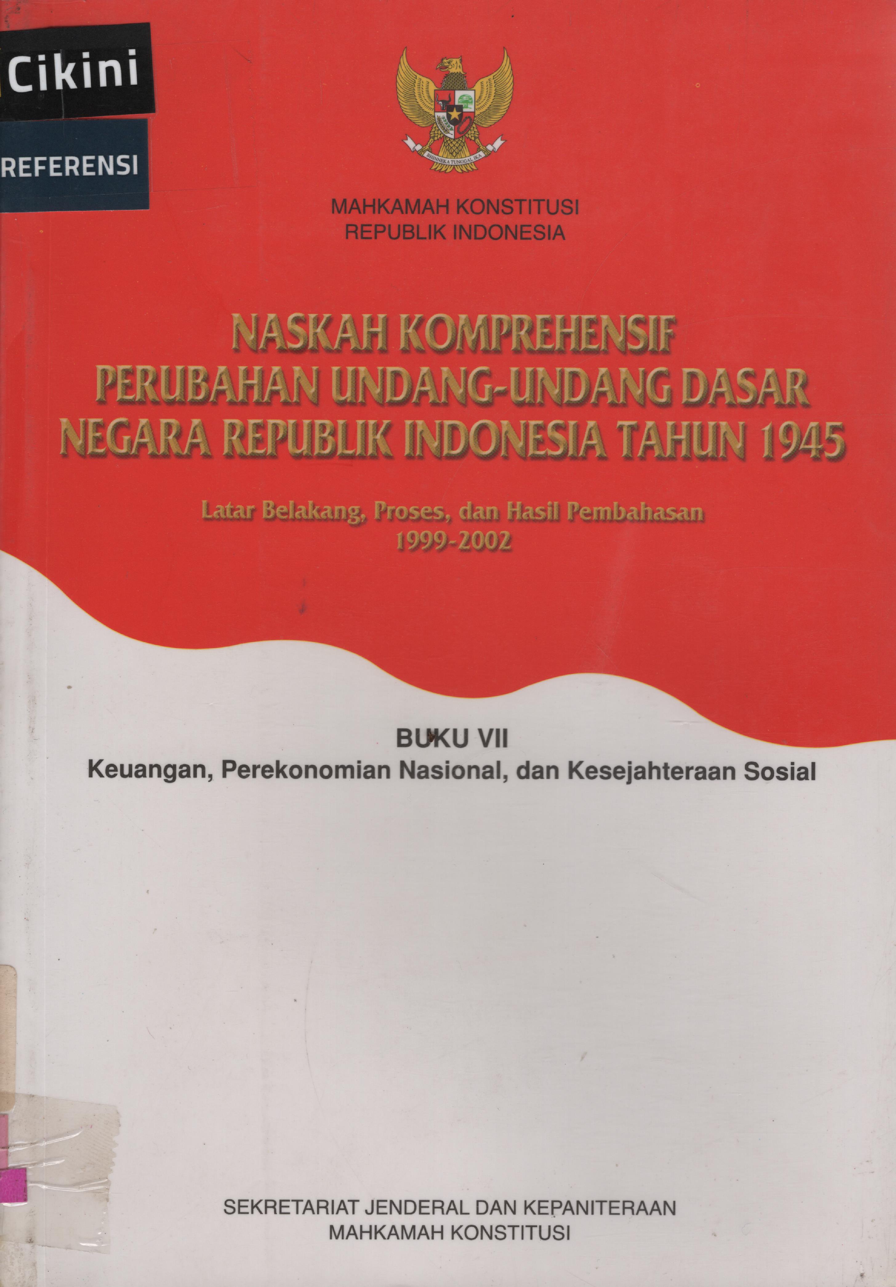 Naskah Komprehensif Perubahan UUD 1945, Latar Belakang, Proses, dan Hasil Pembahasan 1999-2002 : Buku VII Keuangan, perekonomian nasional, dan kesejahteraan sosial