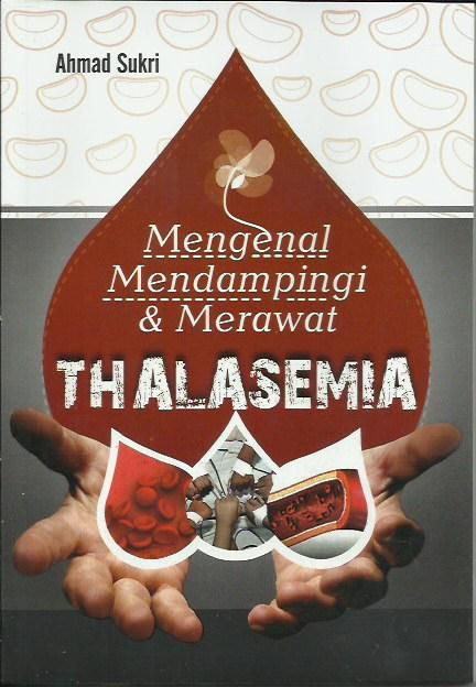 Thalasemia : Mengenal, Mendampingi dan Merawat