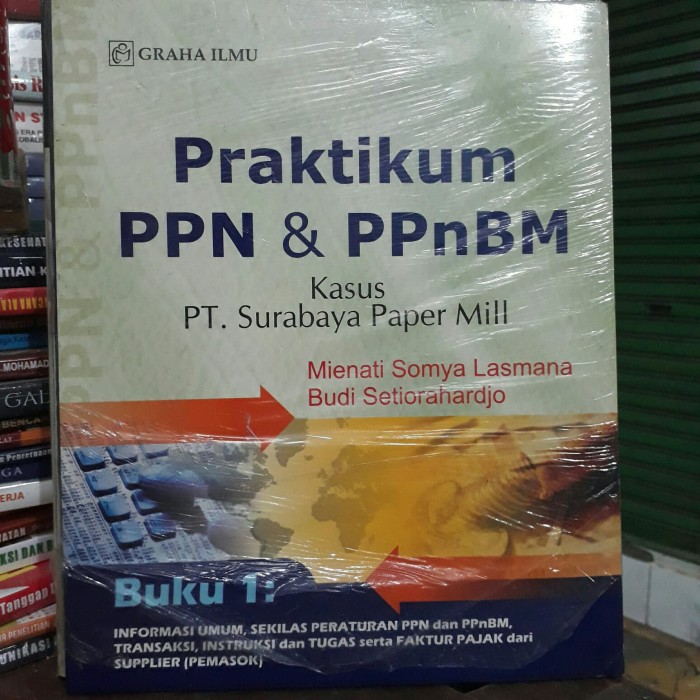 Pratikum PPN dan PPnBM : Buku 1: Informasi umum, sekilas peraturan PPN dan PPnBM, transaksi, intruksi dan tugas serta faktur pajak dari supplier (pemasok)