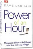 The Power Of An Hour : Menguasai Bisnis dan Kehidupan Dalam Satu Jam Setiap Minggu