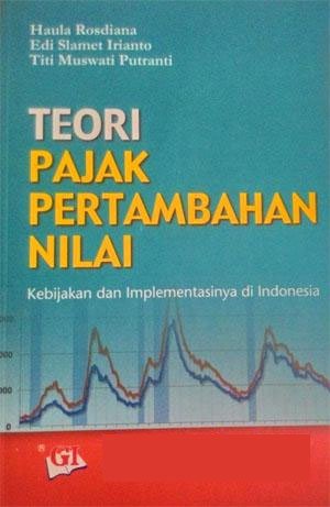 Teori pajak pertambahan nilai : Kebijakan dan implementasinya di Indonesia