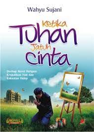 Ketika tuhan jatuh cinta / Wahyu Sujani ; Editor : Retno Kusuma Rini