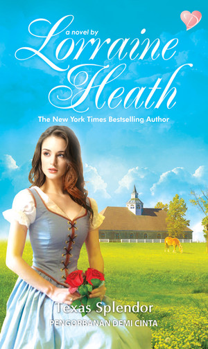 Lorraine Heath :  Pengorbanan Demi Cinta / Penerjemah : Texas Splendor