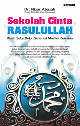 Sekolah Cinta Rasulullah : Kisash Suka Duka Generasi Muslim Pertama