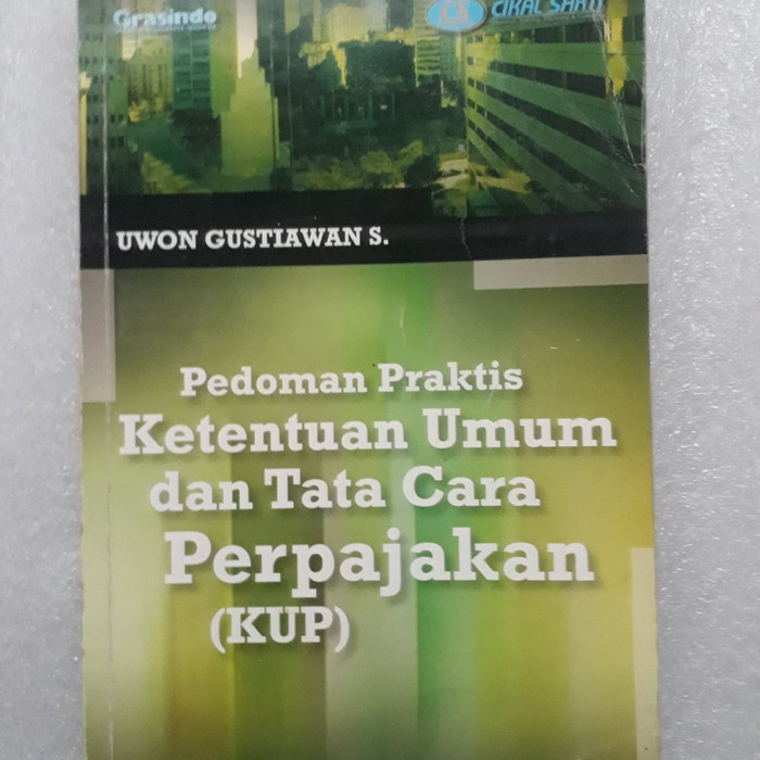 Pedoman praktis ketentuan umum dan tata cara perpajakan : Dilengkapi dengan penagihan pajak dengan surat paksa dan pengadilan pajak