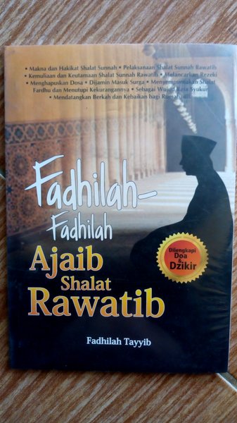 Fadhilah-Fadhilah Ajaib Shalat Rawatib / Penulis Fadhilah Tayyib