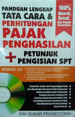 Panduan lengkap tata cara dan perhitungan pajak penghasilan + petunjuk SPT