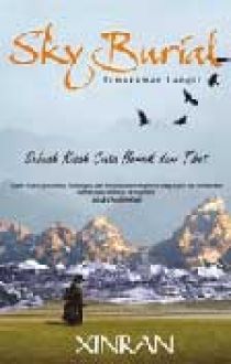 Sky burial :  Sebuah kisah cinta heroik dari tibet / Xinran ; penerjemah, Ken Nadya Irawardhani Kartakusuma ; penyerasi, Mohamad Sidik Nugraha ; pewajah isi, Nur Aly