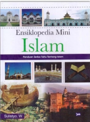 Ensiklopedia Mini Islam : panduan serba tahu tentang islam