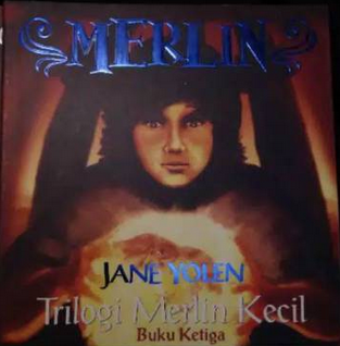 Merlin :  trilogi merlin kecil buku ketiga / Jane yolen;penerjemah:shinta harini;penyunting:nuniek ratnindyah;penata isi:siti