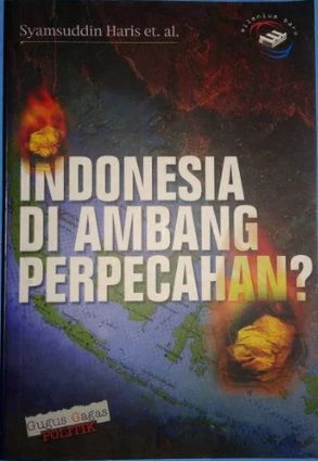 Indonesia di ambang perpecahan? : kasus Aceh, Riau, Irian Jaya, dan Timor Timur