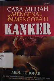 Cara Mudah Mengenal & Mengobati Kanker