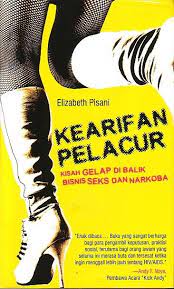 Kearifan pelacur : Kisah gelap di balik bisnis seks narkoba