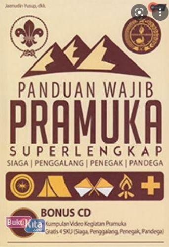 Panduan wajib pramuka super lengkap : Siaga, penggalang, penegal, pandega