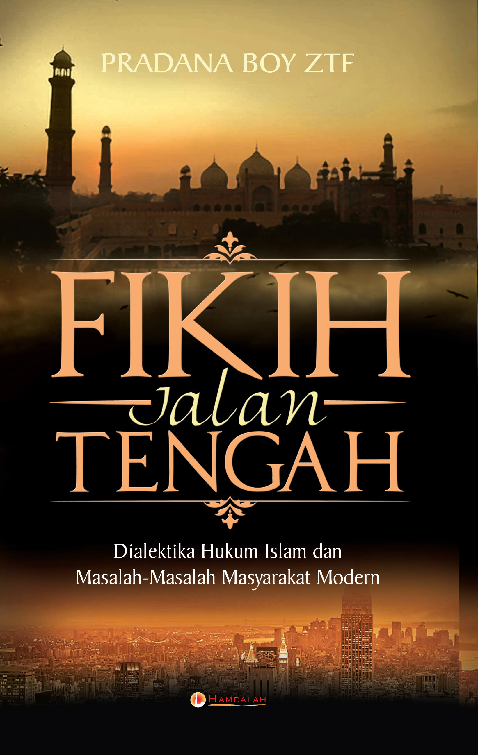 Fikih Jalan Tengah : Dialektika Hukum Islam Dan Masalah-Masalah Masyarakat Modern