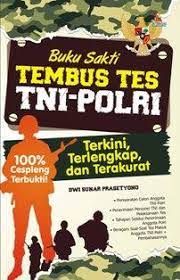 Buku sakti tembus tes TNI-POLRI :  terkini, terlengkap, dan terakurat / Dwi Sunar Prasetyono; editor. Roshya Adee W, Putri Erine