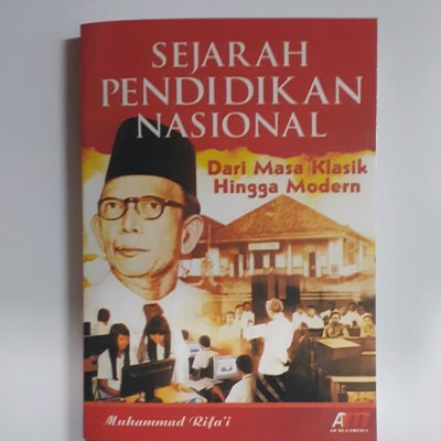 Sejarah Pendidikan Nasional :  dari masa klasik hingga modern / Muhammad Rifai