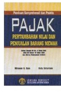 Panduan komprehensif dan praktis pajak : Sesuai dengan UU no.8 tahun 1983 sttd UU no 18 tahun 2000 dan aturan pelaksanaan terbaru