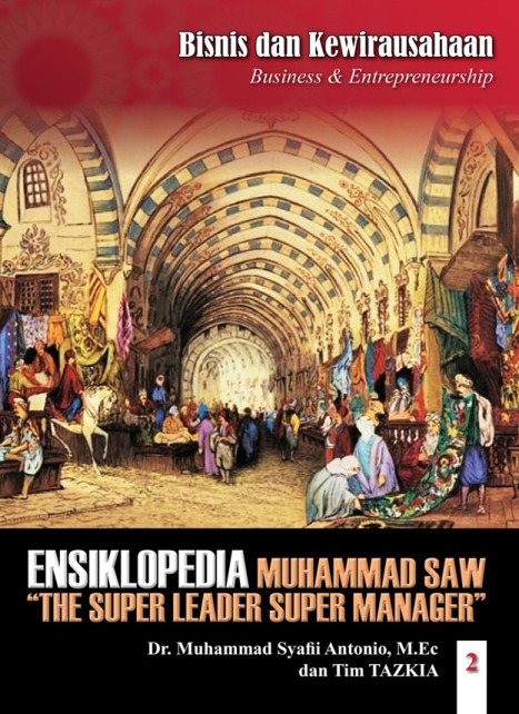 Ensiklopedia Leadership & Manajemen Muhammad SAW "The Super Leader Super Manager" buku ke-2 dari 8 jilid : bisnis dan kewirausahaan