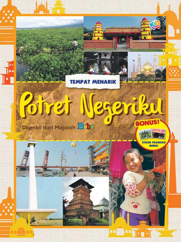 Potret negeriku : tempat menarik : diambil dari Majalah Bobo