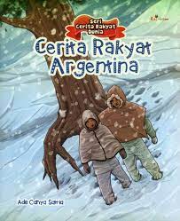 Seri Cerita Rakyat Dunia : Cerita Rakyat Argentina