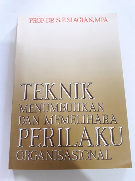 Teknik menumbuhkan dan memelihara perilaku organisasional