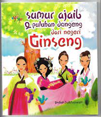 Sumur Ajaib & Puluhan Dongeng dari Negeri Ginseng / Endah Sulistyowati ; editor, Benedicta Rini W ; setting, Dedy Harmoko ; desain cover, dan_cut ; korektor, Krisworo