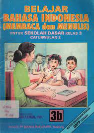 Belajar Bahasa Indonesia (Membaca dan Menulis) Untuk Sekolah Dasar Kelas 3 Jilid 3 b
