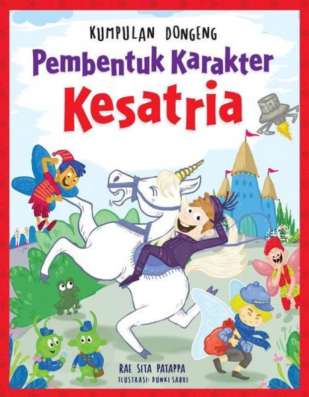 Kumpulan Dongeng Pembentuk Karakter Kesatria