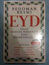 Pedoman Resmi EYD : Ejaan Bahasa Indonesia Yang Disempurnakan