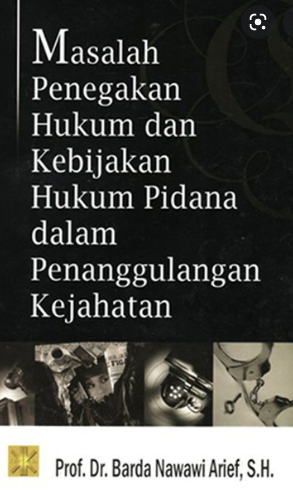 Masalah penegakan hukum dan kebijakan hukum pidana dalam penanggulangan kejahatan