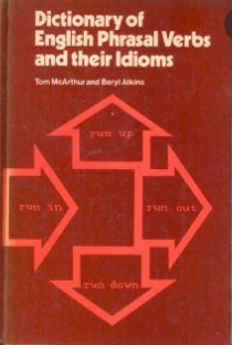 Dictionary of english phrasal verbs an their idioms