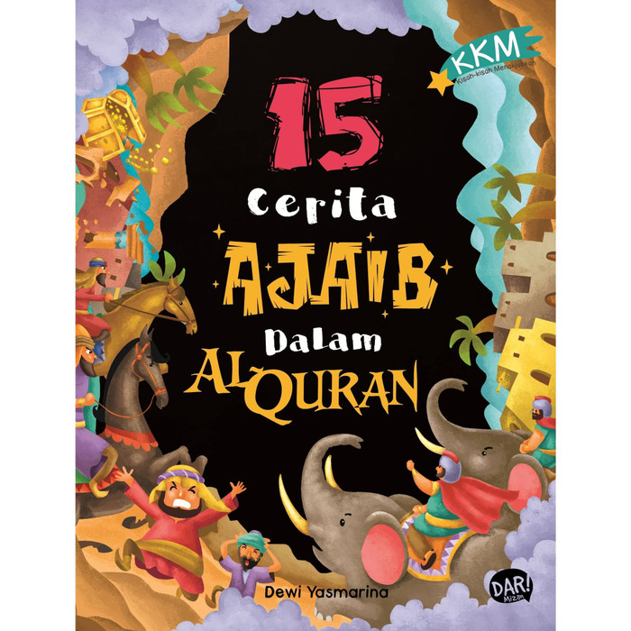 15 cerita Ajaib Dalam Al Quran / Dewi Yasmarina