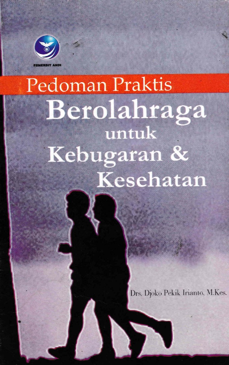 Pedoman Praktis Berolah Raga : Untuk Kebugaran Dan Kesehatan
