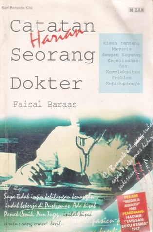 Catatan harian seorang dokter : kisah manusia dengan segenap kegelisahan dan kompleksitas problem kehidupannya